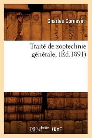 Traite de Zootechnie Generale, (Ed.1891) de Cornevin C.