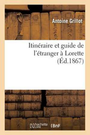 Itineraire Et Guide de L'Etranger a Lorette