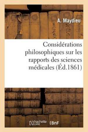 Considerations Philosophiques Sur Les Rapports Des Sciences Medicales Avec La Morale