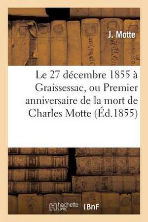 Le 27 Decembre 1855 a Graissessac, Ou Premier Anniversaire de La Mort de Charles Motte