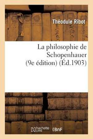 La Philosophie de Schopenhauer (9e Edition)