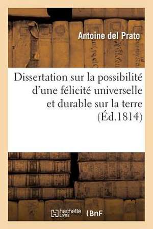 Dissertation Sur La Possibilite D'Une Felicite Universelle Et Durable Sur La Terre; Avec Un Precis