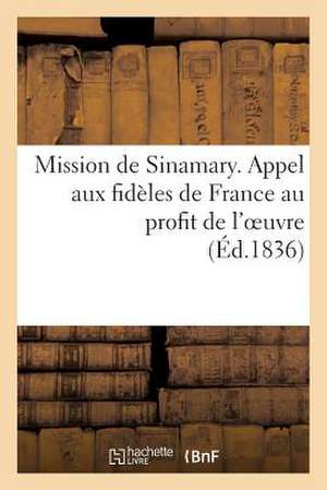 Mission de Sinamary. Appel Aux Fideles de France Au Profit de L'Oeuvre