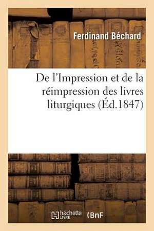 de L'Impression Et de La Reimpression Des Livres Liturgiques