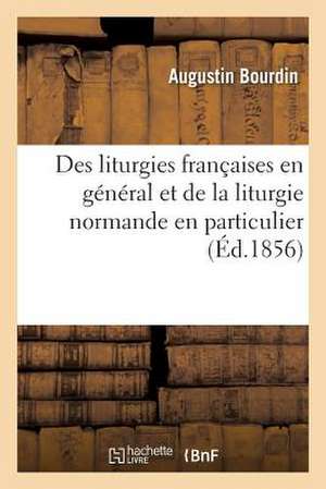 Des Liturgies Francaises En General Et de La Liturgie Normande En Particulier