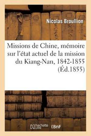 Missions de Chine, Memoire Sur L'Etat Actuel de La Mission Du Kiang-Nan, 1842-1855