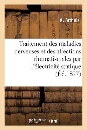 Traitement Des Maladies Nerveuses Et Des Affections Rhumatismales Par L'Electricite Statique