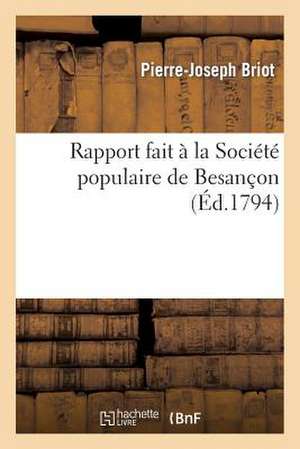 Rapport Fait a la Societe Populaire de Besancon