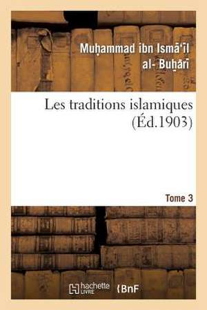 Les Traditions Islamiques. Tome 3 de Buh