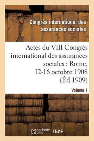 Actes Du VIII Congres International Des Assurances Sociales