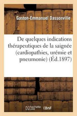 de Quelques Indications Therapeutiques de La Saignee (Cardiopathies, Uremie Et Pneumonie)