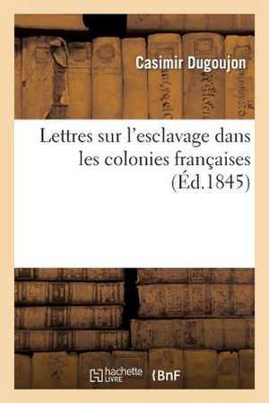 Lettres Sur L Esclavage Dans Les Colonies Francaises