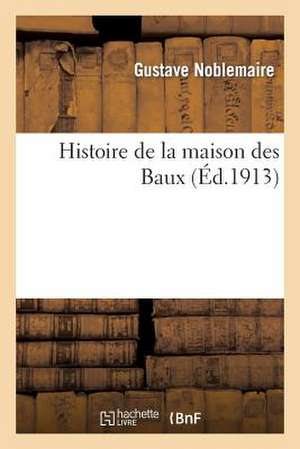 Histoire de La Maison Des Baux