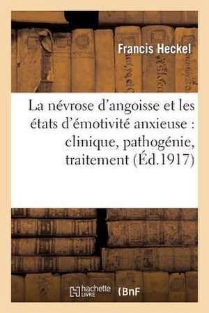 La Nevrose D'Angoisse Et Les Etats D'Emotivite Anxieuse