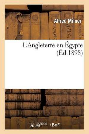 L'Angleterre En Égypte de Alfred Milner