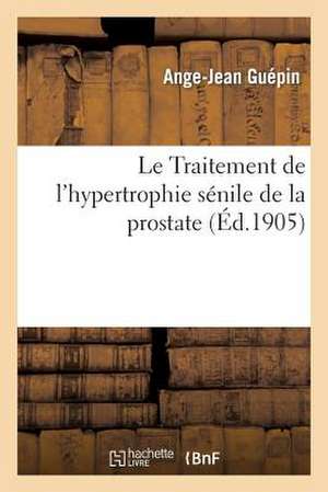 Le Traitement de L'Hypertrophie Senile de La Prostate