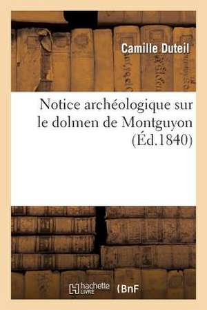 Notice Archeologique Sur Le Dolmen de Montguyon