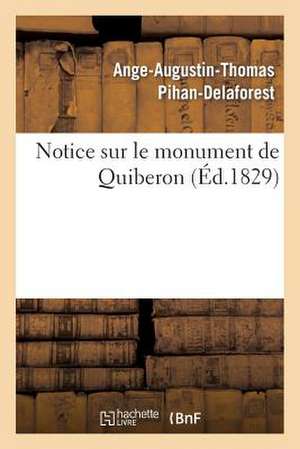 Notice Sur Le Monument de Quiberon, Suivie de La Liste Authentique Des Noms Des Victimes