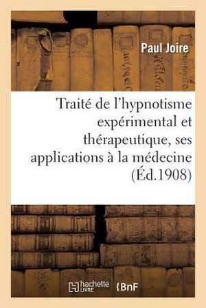 Traite de L Hypnotisme Experimental Et Therapeutique, Ses Applications a la Medecine