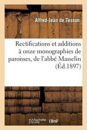 Rectifications Et Additions a Onze Monographies de Paroisses, de L'Abbe Masselin