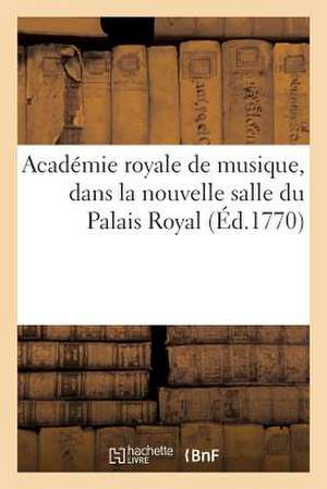 Academie Royale de Musique, Dans La Nouvelle Salle Du Palais Royal