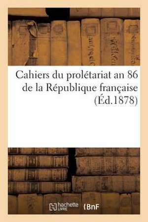 Cahiers Du Proletariat an 86 de La Republique Francaise