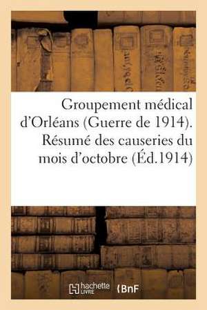 Groupement Medical D'Orleans (Guerre de 1914) Resume Des Causeries Du Mois D'Octobre de Sans Auteur