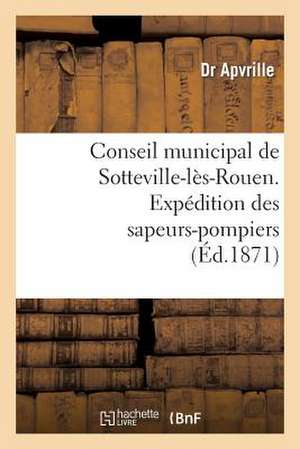 Conseil Municipal de Sotteville-Les-Rouen. Expedition Des Sapeurs-Pompiers de Sotteville-Les-Rouen