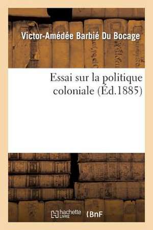 Essai Sur La Politique Coloniale