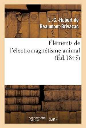 Elements de L'Electro-Magnetisme Animal