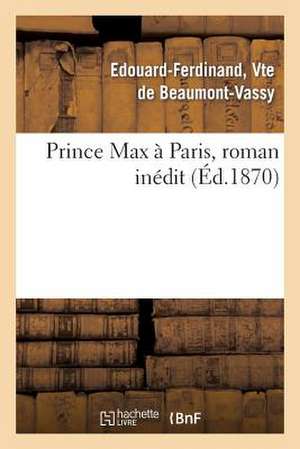 Prince Max a Paris, Roman Inedit