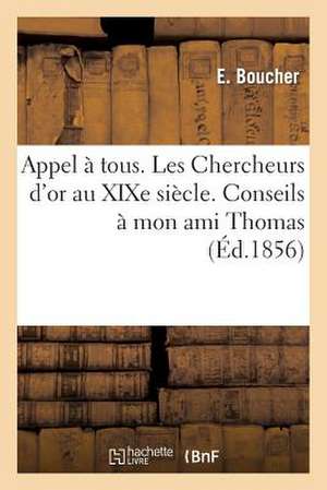 Appel a Tous. Les Chercheurs D'Or Au Xixe Siecle. Conseils a Mon Ami Thomas