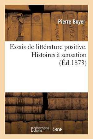 Essais de Litterature Positive. Histoires a Sensation