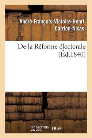 de la Réforme Électorale de André-François-Victoire-Henri Carrion-Nisas