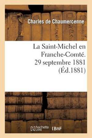 La Saint-Michel En Franche-Comte. 29 Septembre 1881 de De Chaumercenne-C