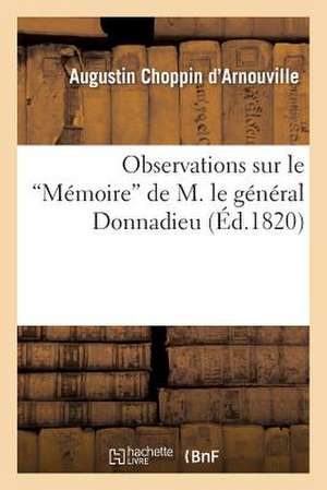 Observations Sur Le "Memoire" de M. Le General Donnadieu de Choppin D'Arnouville-A