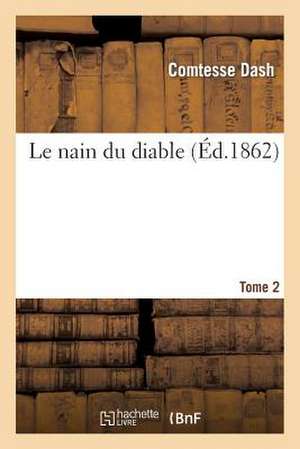 Le Nain Du Diable. Tome 2 de Comtesse Dash