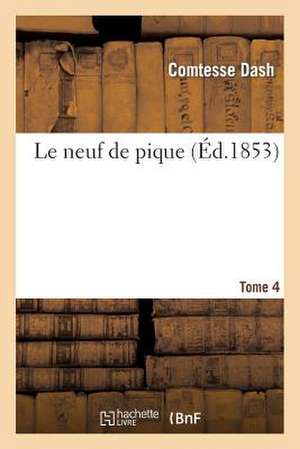 Le Neuf de Pique. Tome 4 de Comtesse Dash