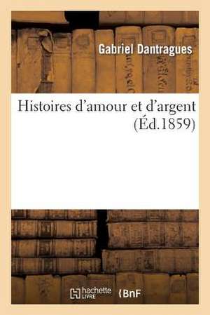 Histoires D'Amour Et D'Argent de Dantragues-G