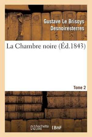 La Chambre Noire, Tome 2 de Desnoiresterres-G