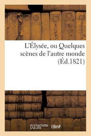 L'Elysee, Ou Quelques Scenes de L'Autre Monde