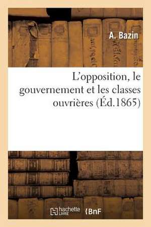 L'Opposition, Le Gouvernement Et Les Classes Ouvrieres