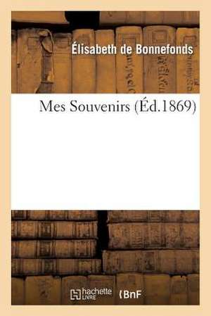Mes Souvenirs de Élisabeth de Bonnefonds