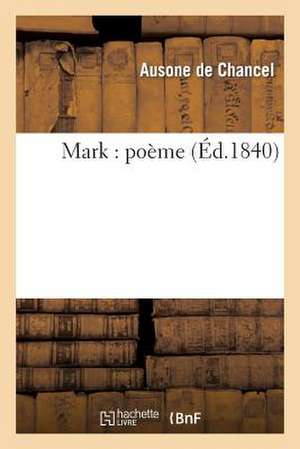 Mark: Poème de Ausone De Chancel