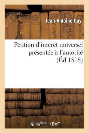 Petition D'Interet Universel Presentee A L'Autorite Afin Qu'il Me Soit Permis de Constater