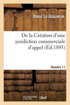 de La Creation D'Une Juridiction Commerciale D'Appel. Annee 2, Numero 11