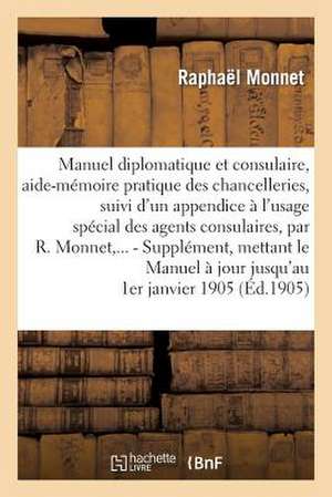 Manuel Diplomatique Et Consulaire, Aide-Memoire Pratique Des Chancelleries