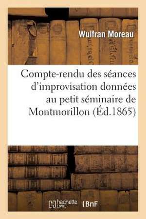 Compte-Rendu Des Seances D'Improvisation Donnees Au Petit Seminaire de Montmorillon