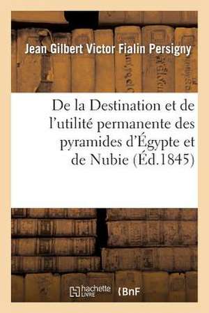 de La Destination Et de L'Utilite Permanente Des Pyramides D'Egypte Et de Nubie