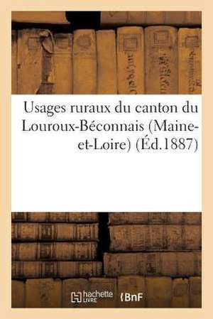 Usages Ruraux Du Canton Du Louroux-Beconnais (Maine-Et-Loire) (Ed.1887) de Sans Auteur